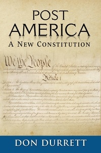  Don Durrett - Post America: A New Constitution.