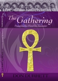  Don Durrett - The Gathering - Preparing the Planet for Ascension.