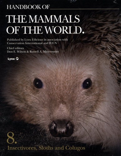 Don-E Wilson et Russell A. Mittermeier - Handbook of the Mammals of the World - Volume 8, Insectivores, Sloths and Colugos.