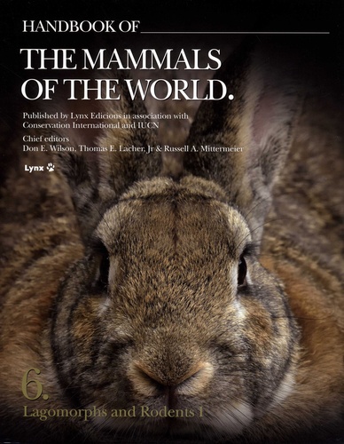 Don-E Wilson et Thomas E Lacher - Handbook of the Mammals of the World - Volume 6, Lagomorphs and Rodents I.