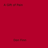 Don Finn - A Gift of Pain.