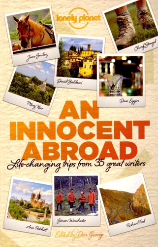 Don George - An innocent abroad - Life-changing trips from 35 great writers.