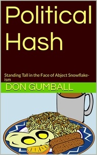  Don Gumball - Political Hash : Standing Tall in the Face of Abject Snowflake-ism.