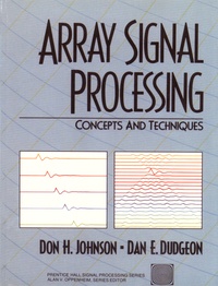 Don-H Johnson et Dan-E Dudgeon - Array Signal Processing: Concepts and Techniques.
