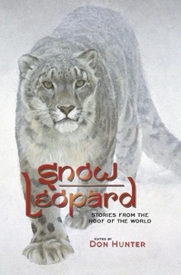  Don Hunter - Snow Leopard: Stories from the Roof of the World.