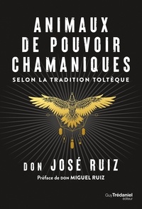 Don Jose Ruiz et Don José Ruiz - Animaux de pouvoir chamaniques - selon la tradition toltèque.