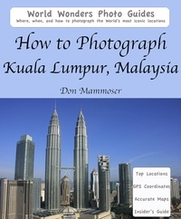  Don Mammoser - How to Photograph Kuala Lumpur, Malaysia.