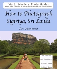  Don Mammoser - How to Photograph Sigiriya, Sri Lanka.
