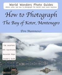  Don Mammoser - How to Photograph The Bay of Kotor, Montenegro.