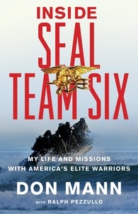 Don Mann - Inside SEAL Team Six - My Life and Missions with America's Elite Warriors.