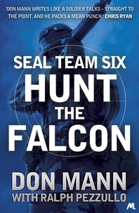 Don Mann et Ralph Pezzullo - SEAL Team Six Book 3: Hunt the Falcon.