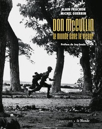 Don McCullin et Alain Frachon - Don McCullin, le monde dans le viseur.
