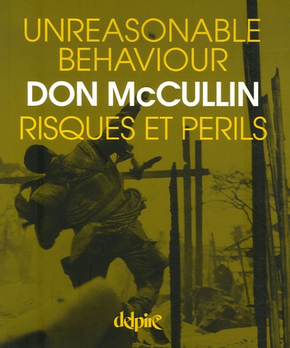 Don McCullin - Risques et périls - Unreasonable behaviour.
