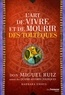 Don Miguel Ruiz et Miguel Don ruiz - L'art de vivre et de mourir des toltèques.