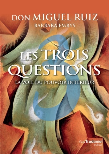 Les trois questions. La voie du pouvoir intérieur