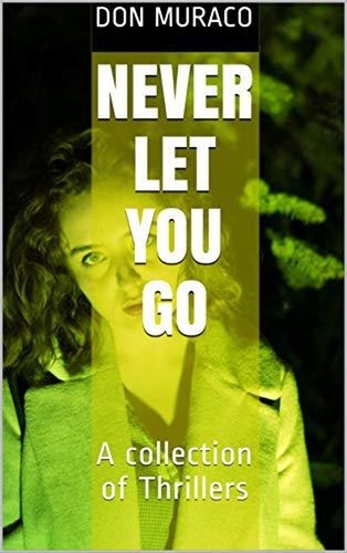  Don Muraco - Never Let You Go A Collection of Thrillers.