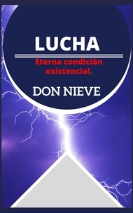  Don Nieve - Lucha: Eterna condición existencial..