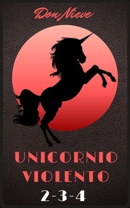  Don Nieve - Unicornio Violento 2-3-4 - Unicornio Violento, #2.