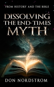  Don Nordstrom - Dissolving The End-Times Myth.