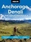 Moon Anchorage, Denali &amp; the Kenai Peninsula. National Parks Road Trips, Outdoor Adventures, Wildlife Excursions