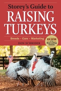 Don Schrider - Storey's Guide to Raising Turkeys, 3rd Edition - Breeds, Care, Marketing.