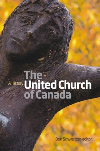 Don Schweitzer - The United Church of Canada - A History.