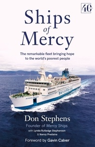 Don Stephens - Ships of Mercy - The remarkable fleet bringing hope to the world's poorest people.