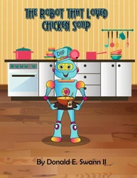 The Robot That Loved Chicken Soup (A Story About Food Allergies)