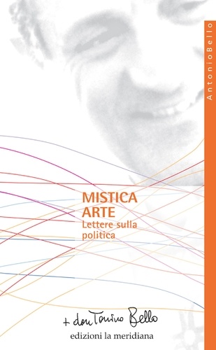 don Tonino Bello - Mistica arte. Lettere sulla politica.