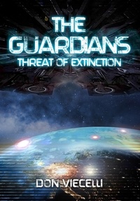  Don Viecelli - The Guardians - Threat Of Extinction - The Guardians Series, Books 1-3, #1.