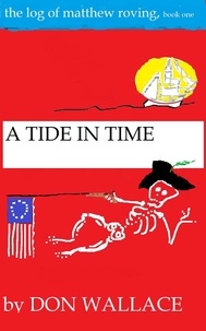  Don Wallace - A Tide in Time: The Log of Matthew Roving, book one.