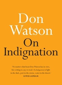 Don Watson - On Indignation.
