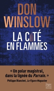Don Winslow - La cité en flammes - La nouvelle trilogie explosive de Don Winslow : noire, épique, magistrale !.
