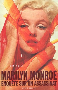 Don Wolfe - Marilyn Monroe - Enquête sur un assassinat.
