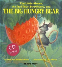 Don Wood et Audrey Wood - The Little Mouse, the Red Ripe Strawberry and the Big Hungry Bear. 1 CD audio