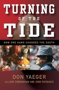 Don Yaeger et Sam Cunningham - Turning of the Tide - How One Game Changed the South.