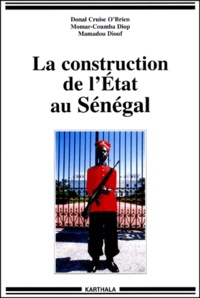 Donal Cruise O'Brien et Momar-Coumba Diop - La construction de l'Etat au Sénégal.