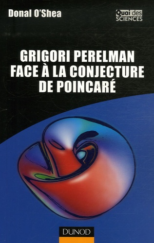 Donal O'Shea - Grigori Perelman face à la conjecture de Poincaré.