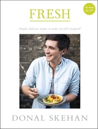 Donal Skehan - Fresh - Simple, delicious recipes to make you feel energised.