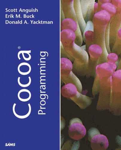Donald-A Yacktman et Scott Anguish - Cocoa Programming.