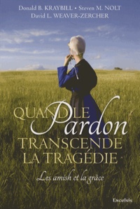 Quand le pardon transcende la tragédie - Les amish et la grâce.pdf