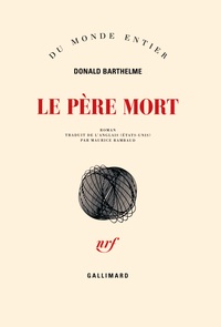 Donald Barthelme - Le Père Mort.