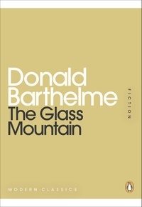 Donald Barthelme - The Glass Mountain.