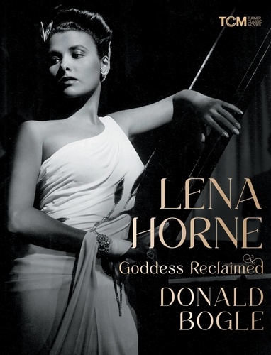Lena Horne. Goddess Reclaimed