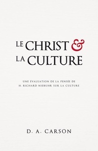 Donald Carson - Le Christ et la culture - Une évaluation de la pensée de H. Richard Niebuhr sur la culture.