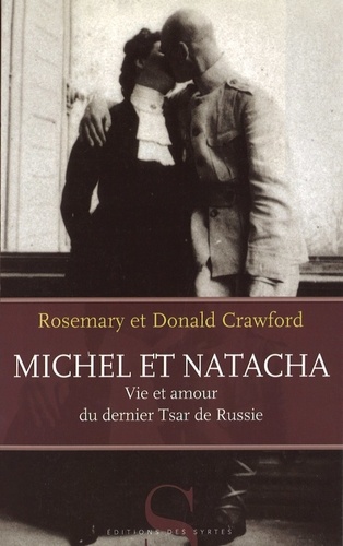 Donald Crawford et Rosemary Crawford - Michel Et Natacha. Vie Et Amour Du Dernier Tsar De Russie.
