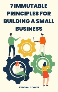 Ebooks en espanol télécharger 7 Immutable Principles for Building a Small Business in French FB2 CHM RTF par Donald Dover 9798201519384
