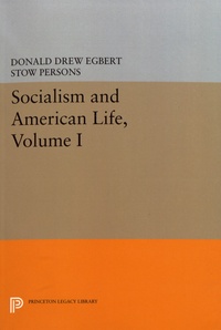 Donald Drew Egbert et Stow Persons - Socialism and American Life - Volume 1.