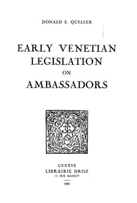 Donald e. Queller - Early Venetian Legislation on Ambassadors.