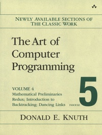 Donald Ervin Knuth - The Art of Computer Programming - Volume 4, Fascicle 5, Mathematical Preliminaries Redux; Introduction to Backtracking; Dancing Links.